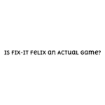 Is Fix-It Felix an Actual Game?