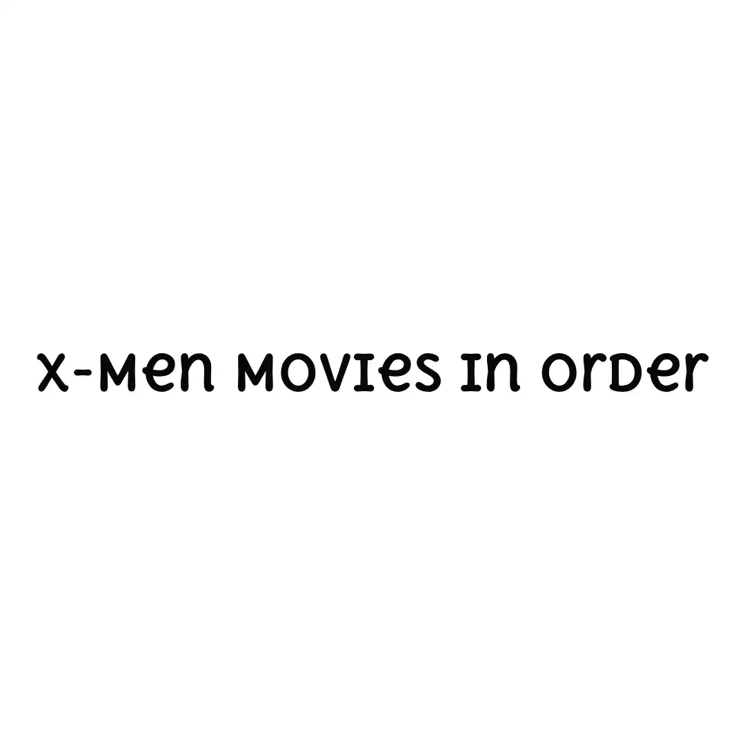 X-Men Movies in Order