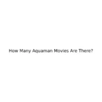 How Many Aquaman Movies Are There?