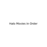 Halo Movies in Order