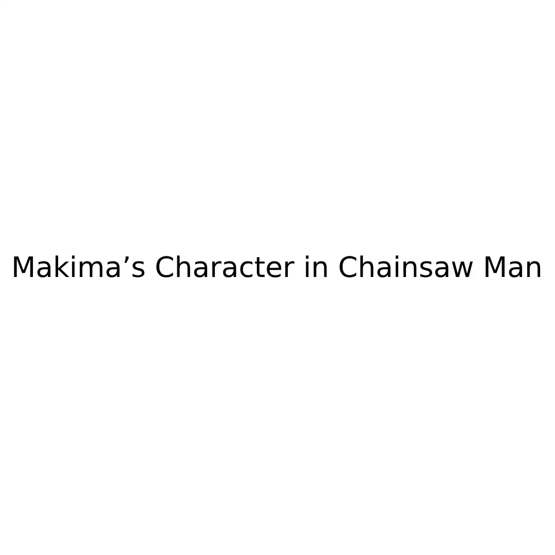 Makima’s Character in Chainsaw Man