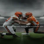 Bengals vs. Cleveland Browns Match Recap and Player Stats