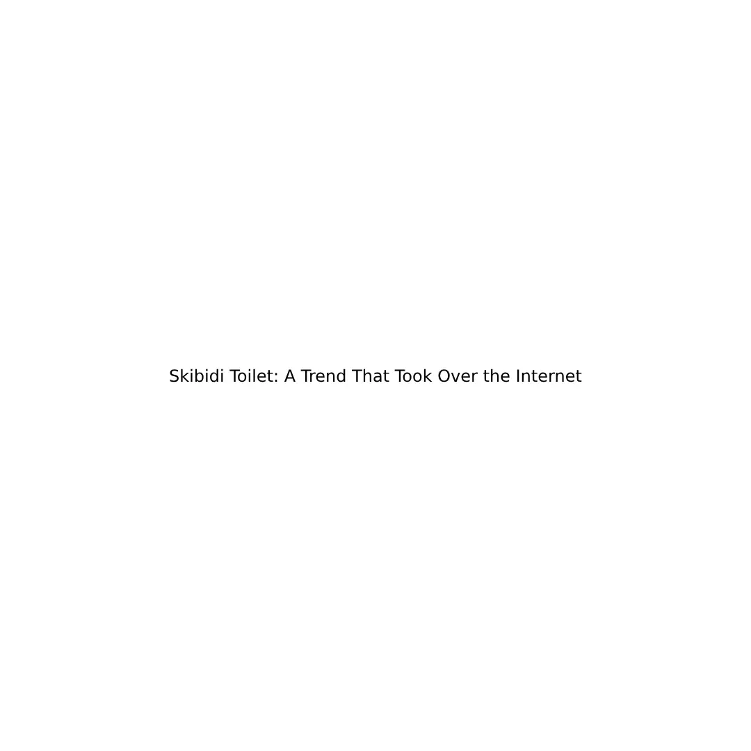 Skibidi Toilet