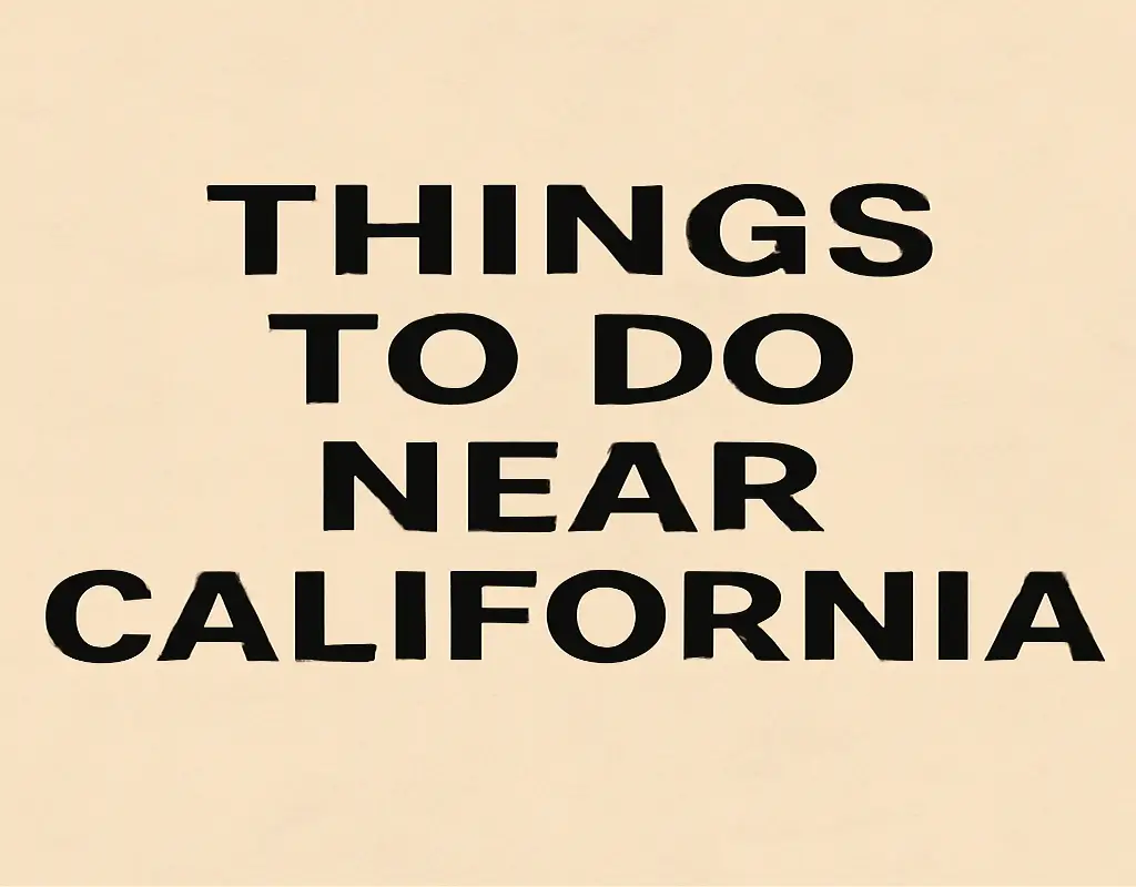 Things to Do Near California